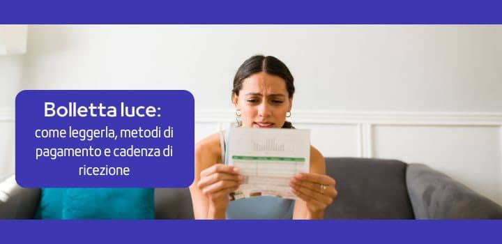 Bolletta luce: come leggerla, metodi di pagamento e cadenza di ricezione