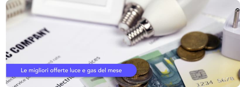 Quali sono le migliori offerte luce e gas per il mese di Giugno 2025?
