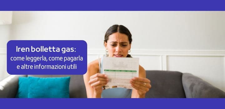 Iren bolletta gas: come leggerla, come pagarla e altre informazioni utili
