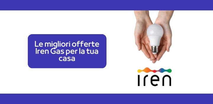 Le migliori offerte Iren Gas per la tua casa