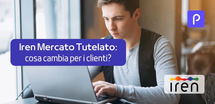 Iren mercato tutelato: fine del servizio di tutela