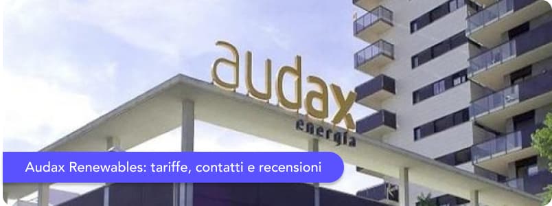Audax Renewables: tariffe, contatti e recensioni dell'ex Audax Energia