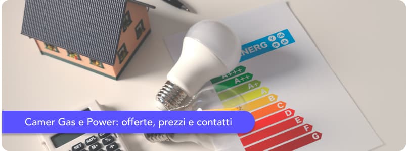 Camer Gas e Power: recensioni, numero verde e prezzi delle offerte