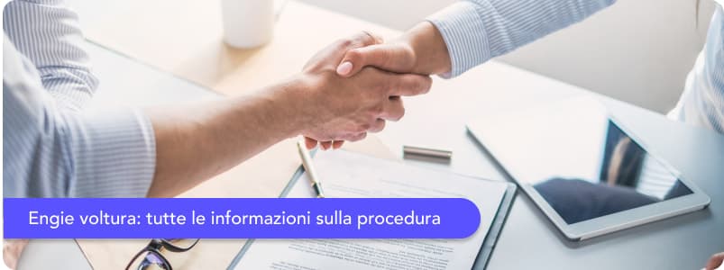 Engie voltura: come farla, quanto costa, quanto tempo occorre, documenti necessari