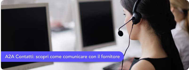 Tutti i contatti di A2A: numero verde, servizio clienti e area clienti