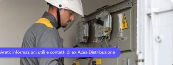Areti: informazioni utili e contatti di ex Acea Distribuzione