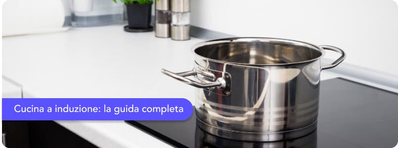 Cucina a induzione: consumi, costi, vantaggi e guida completa