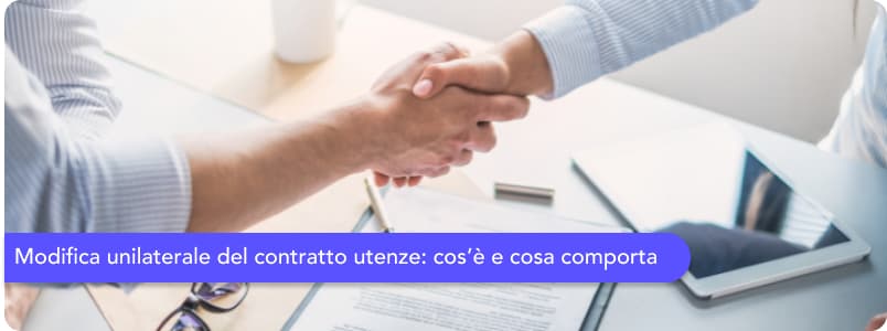 Modifica unilaterale del contratto utenze: cos’è e cosa comporta