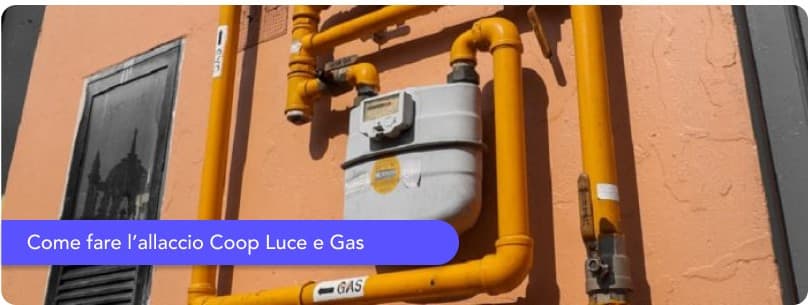 Allaccio Coop Luce e Gas: costi, tempistiche e documenti