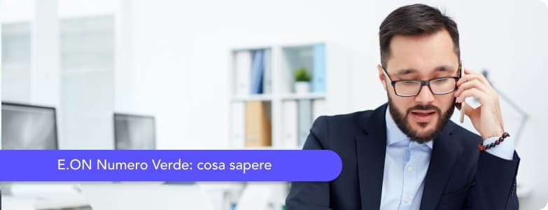 E.ON Numero Verde: come contattare il servizio clienti