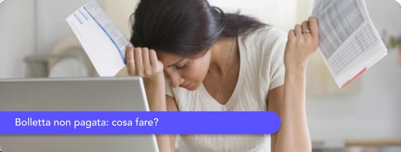 Cosa succede in caso di mancato pagamento della bolletta?
