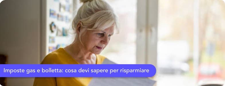 Imposte gas e bolletta: cosa devi sapere per risparmiare