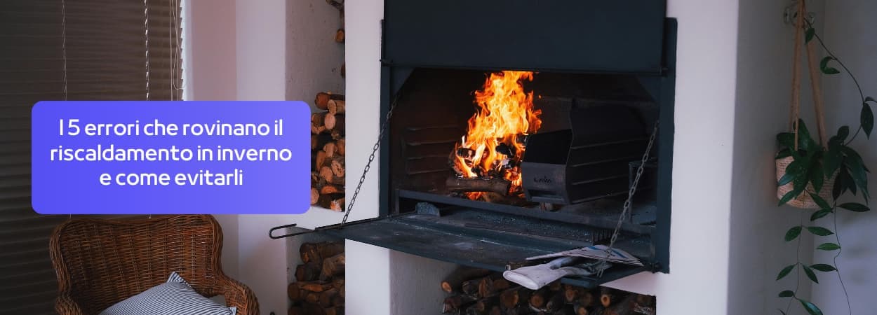I 5 errori che rovinano il riscaldamento in inverno e come evitarli