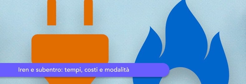 Subentro con Iren: Documenti, Costi e Tempistiche