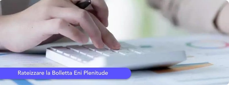Rateizzare la bolletta Eni Plenitude: ecco come fare