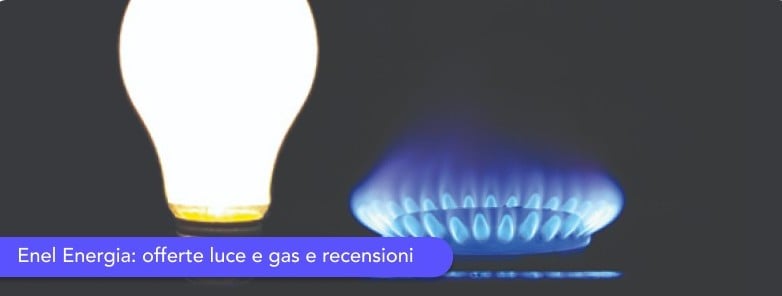 Enel Energia: tutte le offerte luce e gas e le recensioni