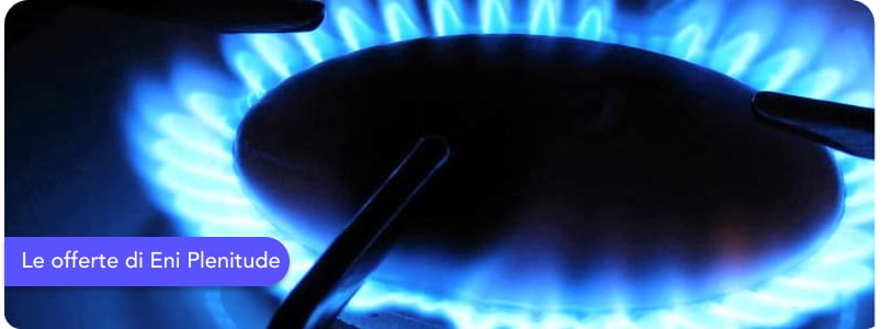Le offerte luce e gas di Eni Plenitude: quale scegliere?