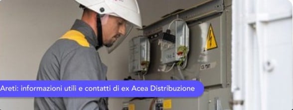 Areti: informazioni utili e contatti di ex Acea Distribuzione