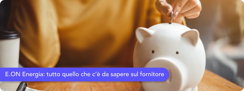 E.ON Energia: contatti, offerte e soluzioni energetiche