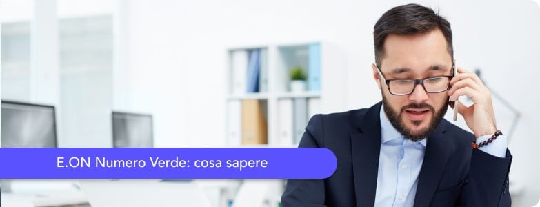 E.ON Numero Verde: come contattare il servizio clienti