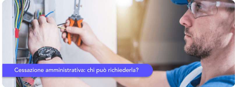 Cessazione amministrativa: che cos'è e quando avviene?