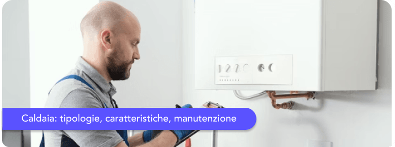 Caldaia a gas: come risparmiare e consigli per la manutenzione