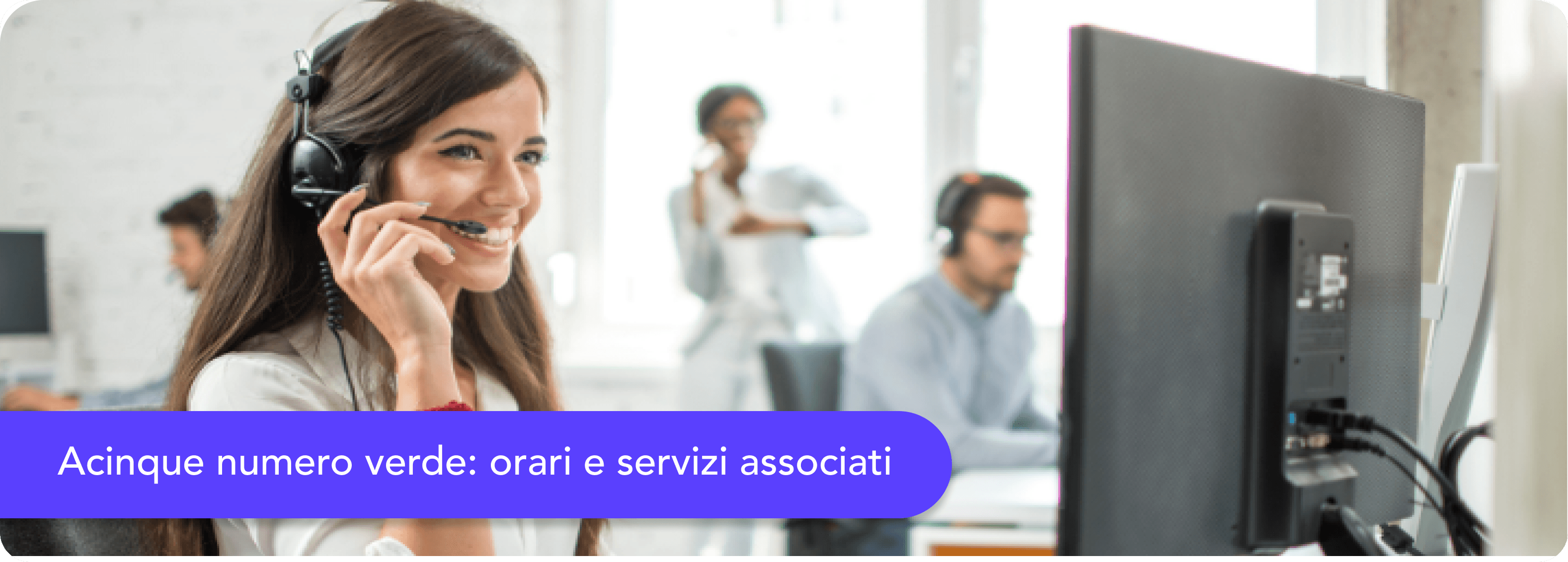 Il numero verde di Acinque per assistenza su voltura, disdetta e reclami