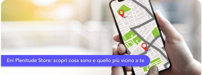 Eni Plenitude Store: cosa sono e dove è il più vicino a te?