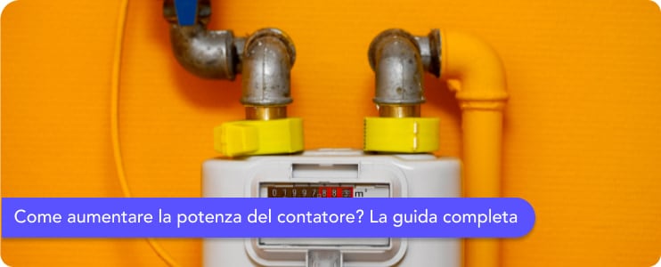 Come aumentare la potenza del contatore? La guida completa