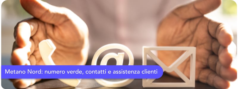 Metano Nord: numero verde, contatti e assistenza clienti