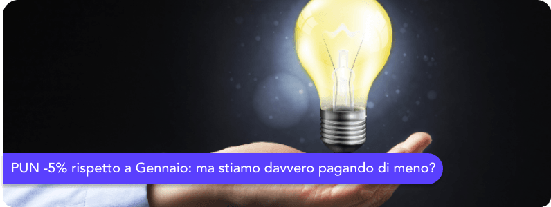 PUN -5% rispetto a Gennaio: ma stiamo davvero pagando di meno?