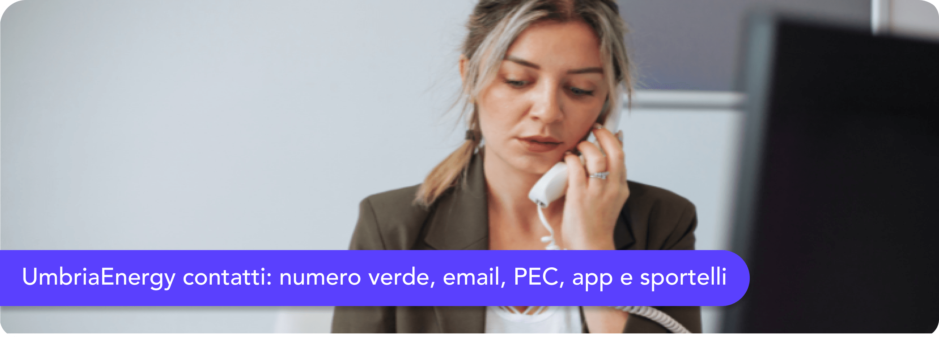 UmbriaEnergy contatti: numero verde, email, PEC, app e sportelli