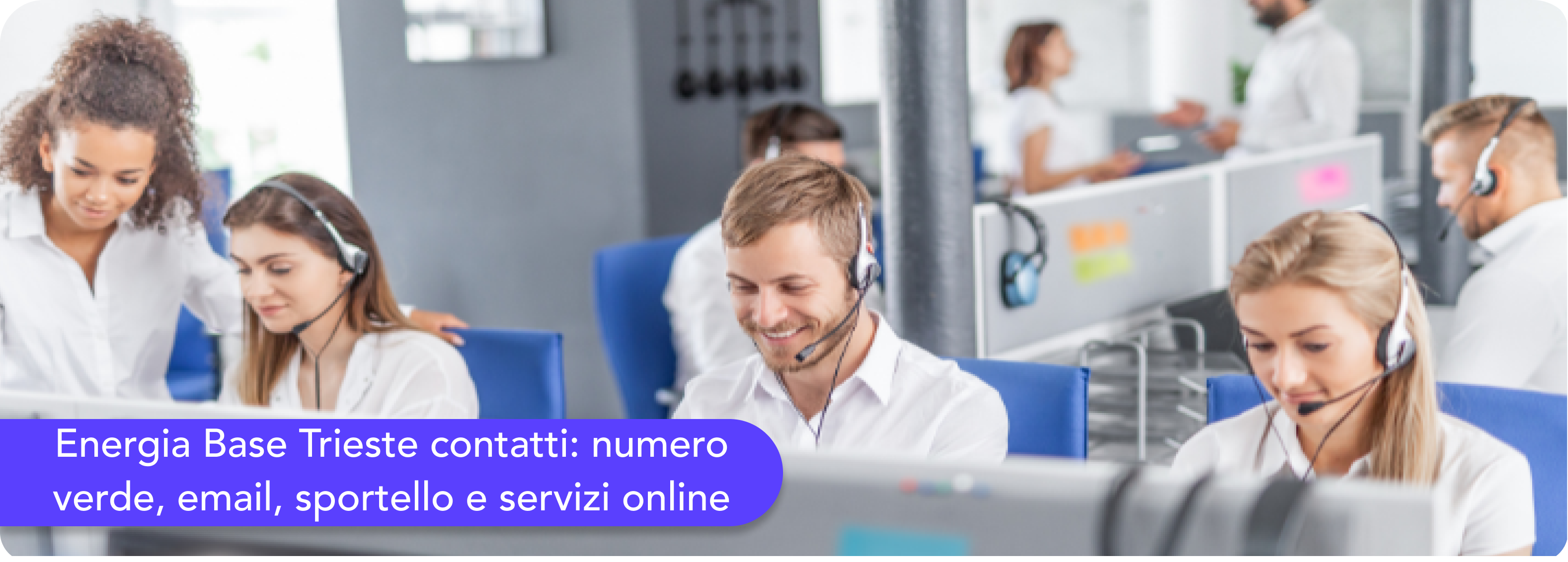 Energia Base Trieste contatti: numero verde, email, sportello e servizi online