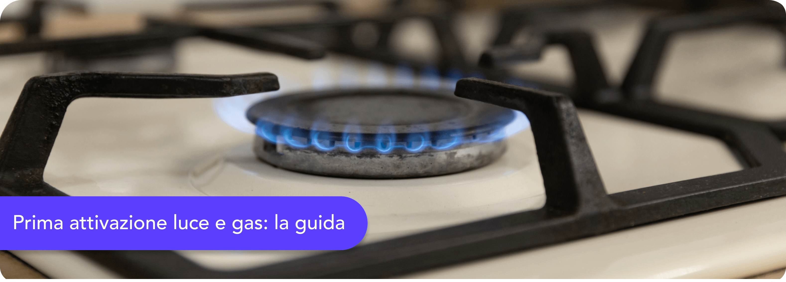 Prima attivazione luce e gas: guida completa su documenti, costi, tempi e procedura