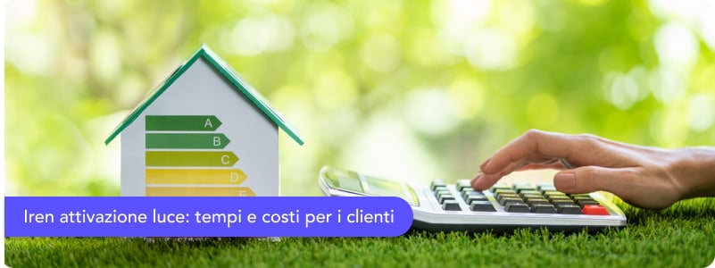 Iren attivazione luce: tempistiche e costi per diventare un nuovo cliente