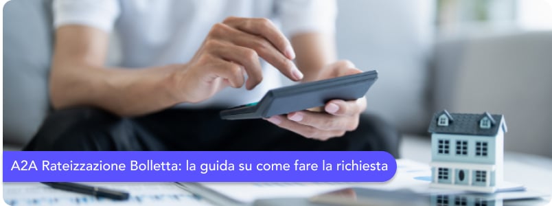 A2A Rateizzazione bolletta: modalità, costi e informazioni