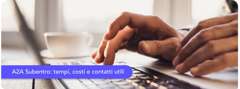 A2A Subentro: Tempi, Costi e Contatti Utili