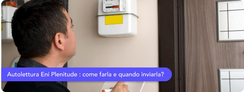 Autolettura Eni Plenitude: come e quando inviarla?
