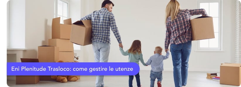 Eni Plenitude Trasloco: come gestire le utenze?