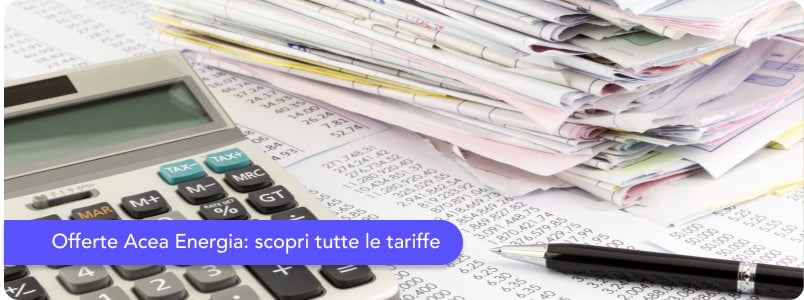 Offerte Acea Energia: scopri la guida dettagliata alle tariffe luce e gas