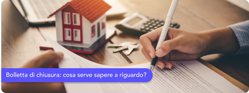 Guida completa alla bolletta di chiusura: ecco tutto ciò che devi sapere