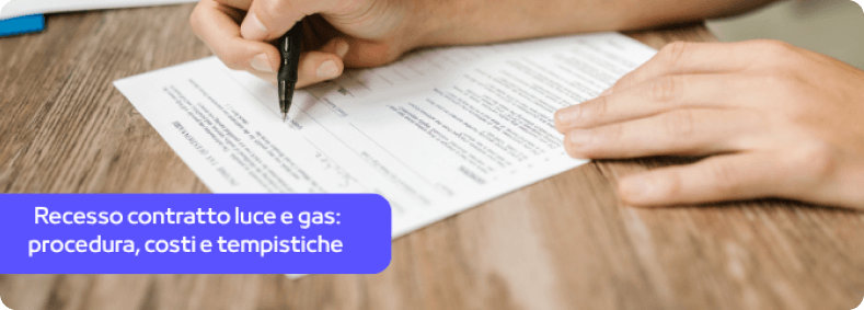 Recesso contratto luce e gas: procedura, costi e tempistiche