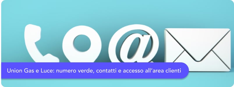Union Gas e Luce: numero verde, contatti e accesso all’area clienti