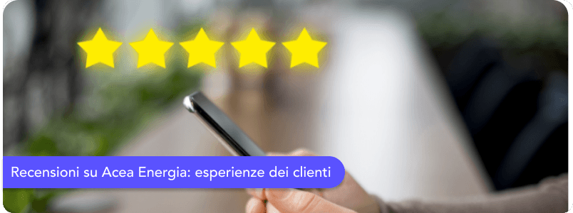 Acea Energia Recensioni: scopri tutte le opinioni dei clienti