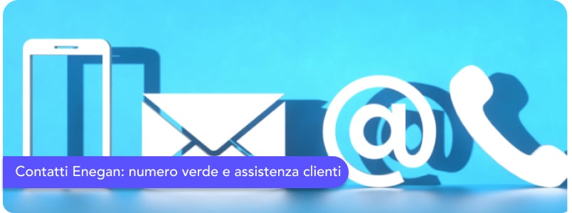 Contatti Enegan: numero verde e assistenza clienti