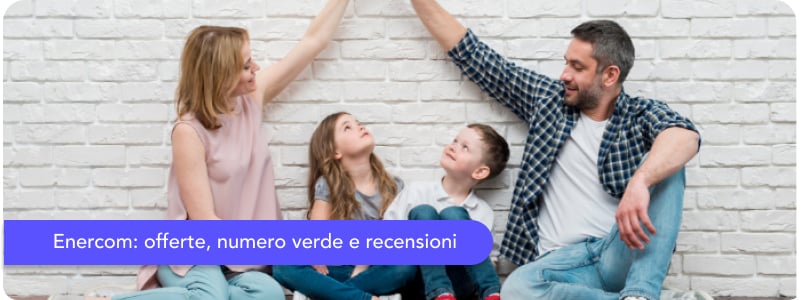 Enercom: le tariffe luce e gas, l'area clienti e i contatti