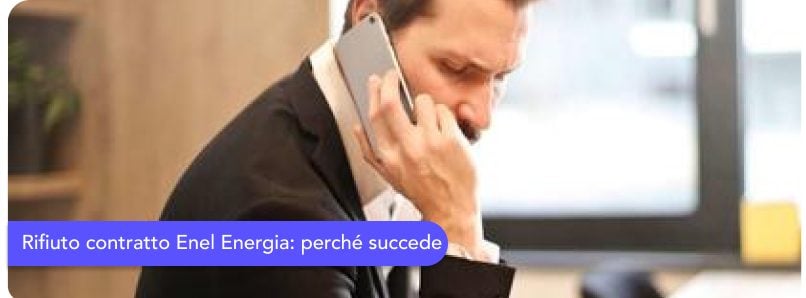 Rifiuto contratto Enel Energia: perché succede e come procedere