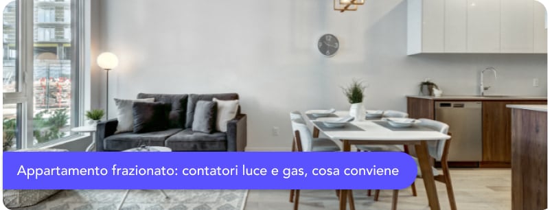 Appartamento frazionato: contatori luce e gas, cosa conviene
