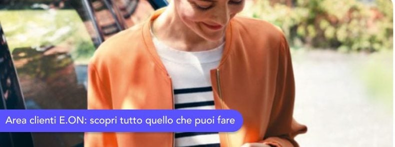 Area Clienti E.ON: login My E.ON, registrazione, bollette e autolettura