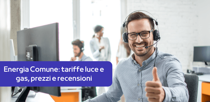 Energia Comune: tariffe luce e gas, prezzi e recensioni